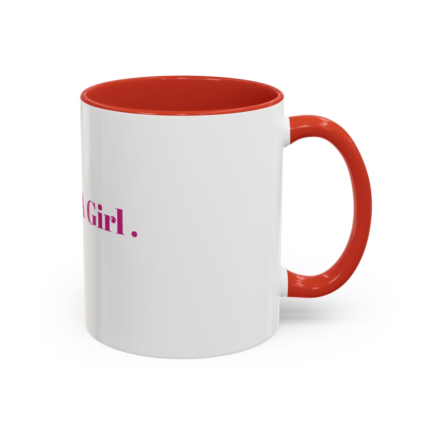“IM JUST A GIRL “ Accent Coffee Mug (11, 15oz)