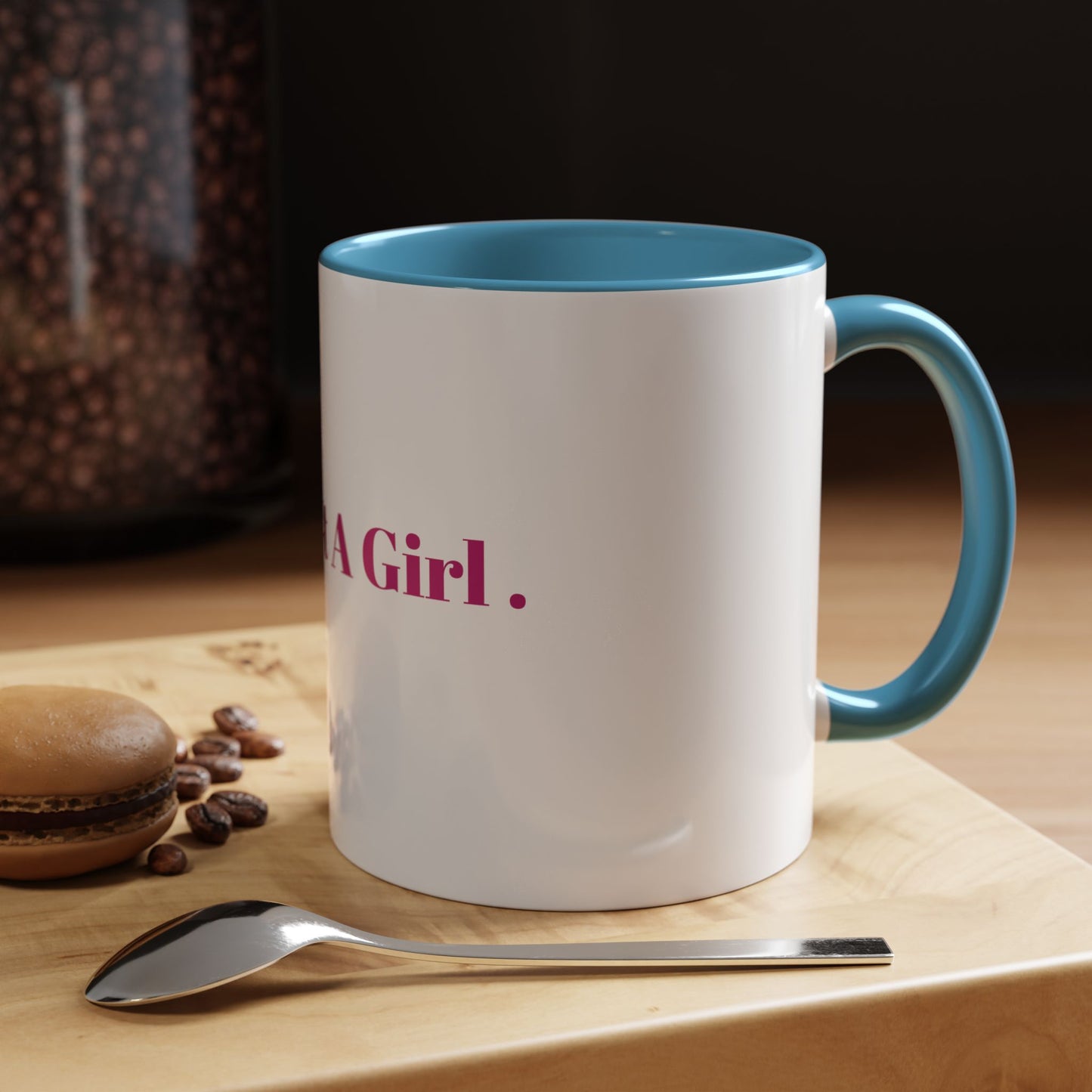 “IM JUST A GIRL “ Accent Coffee Mug (11, 15oz)