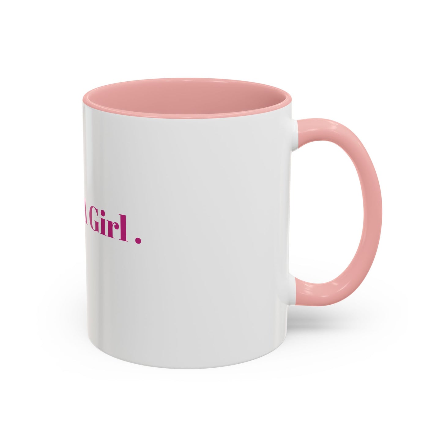 “IM JUST A GIRL “ Accent Coffee Mug (11, 15oz)