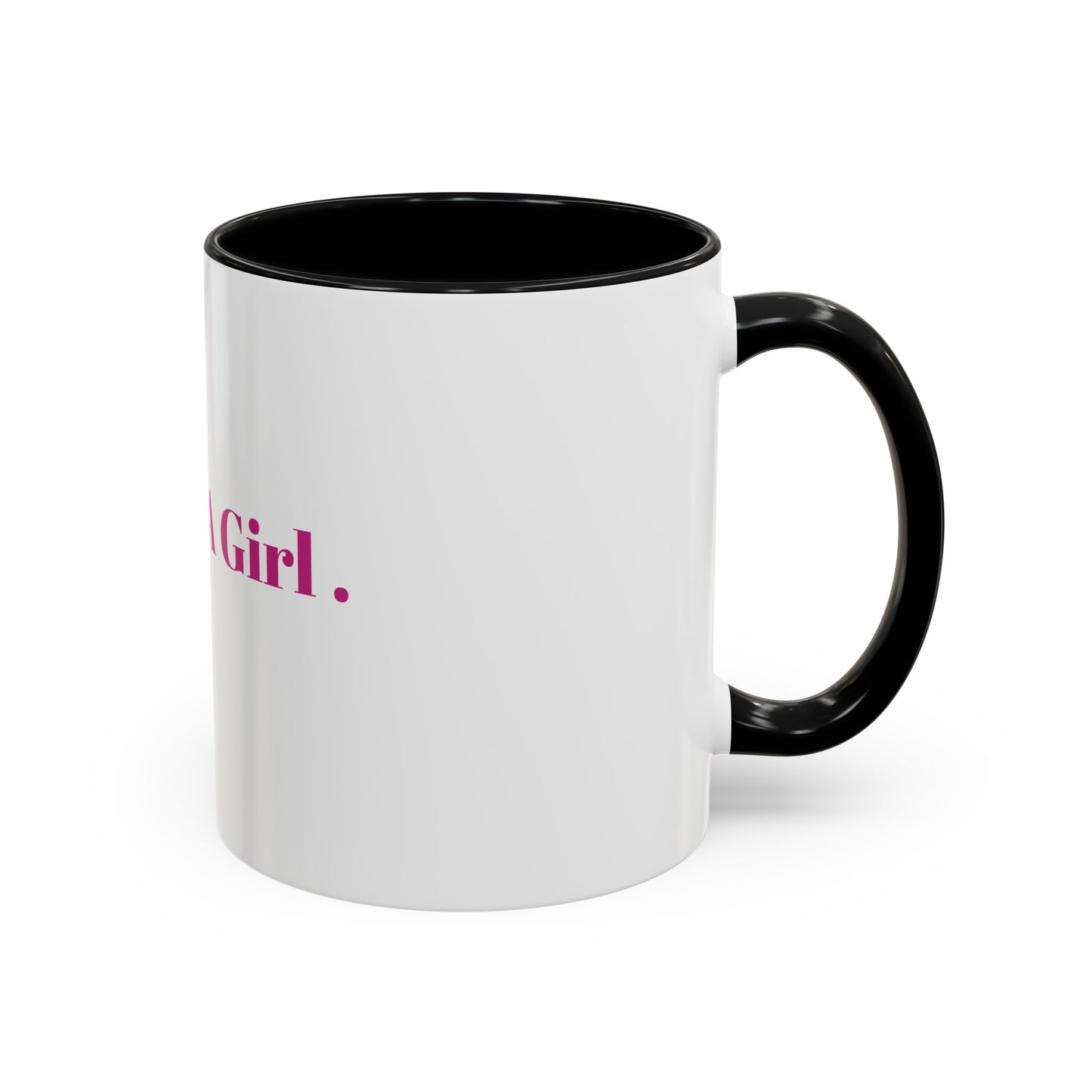 “IM JUST A GIRL “ Accent Coffee Mug (11, 15oz)