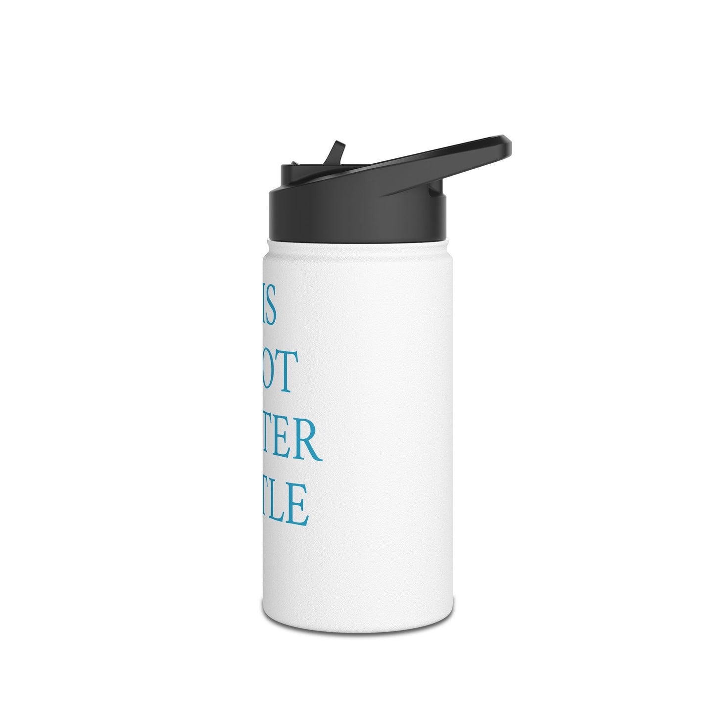“THIS IS NOT A WATER BOTTLR “Stainless Steel Water Bottle, Standard Lid