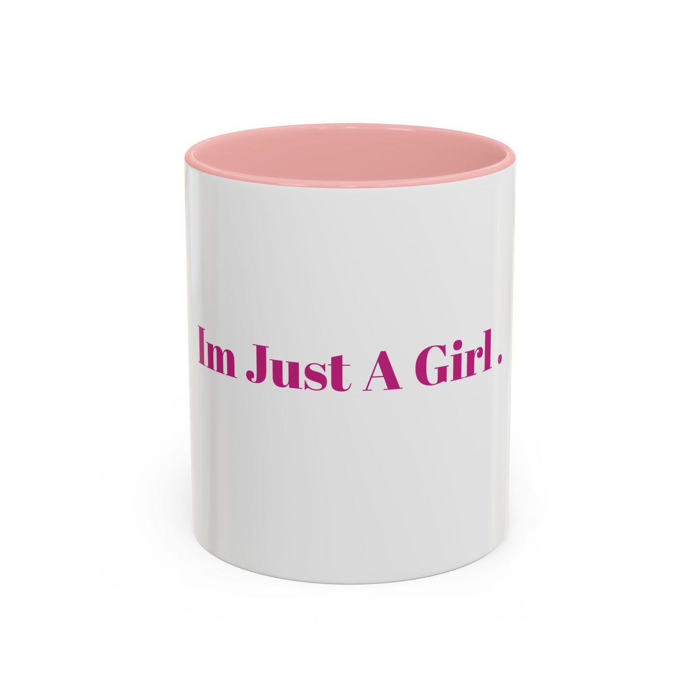 “IM JUST A GIRL “ Accent Coffee Mug (11, 15oz)