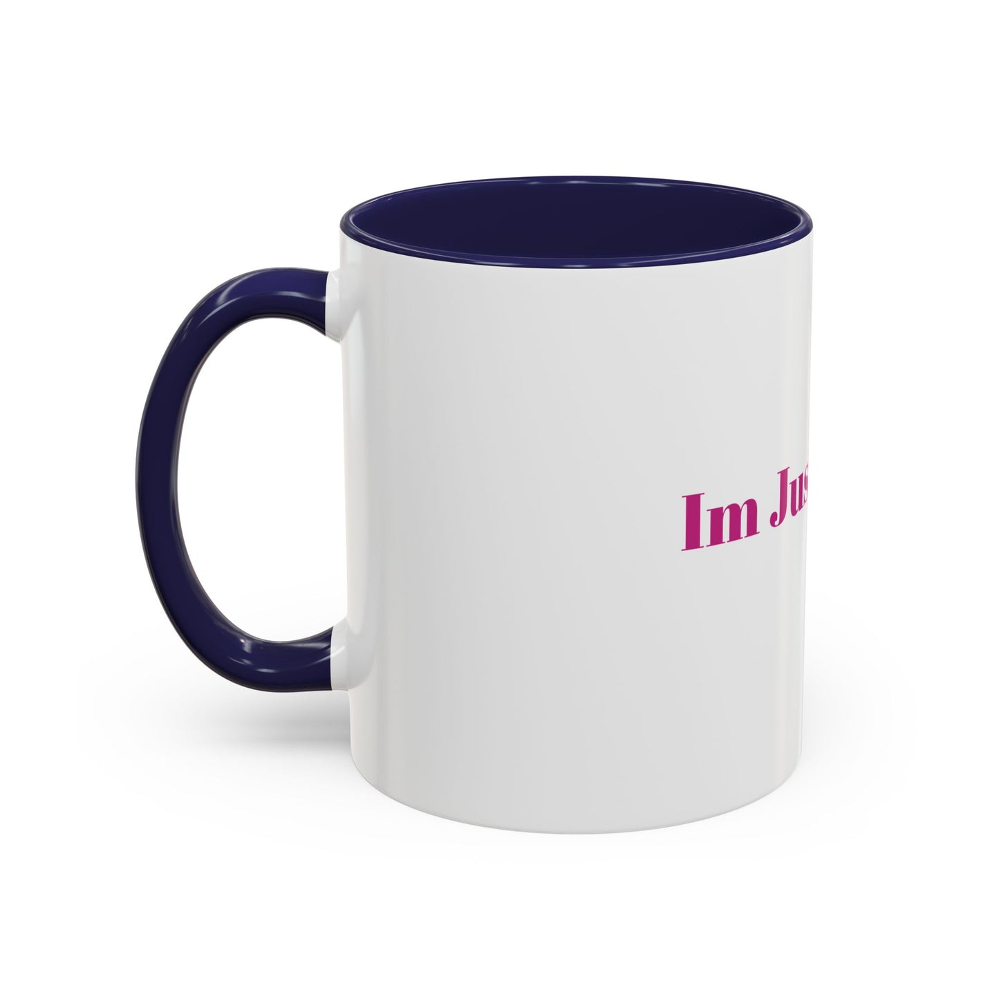 “IM JUST A GIRL “ Accent Coffee Mug (11, 15oz)