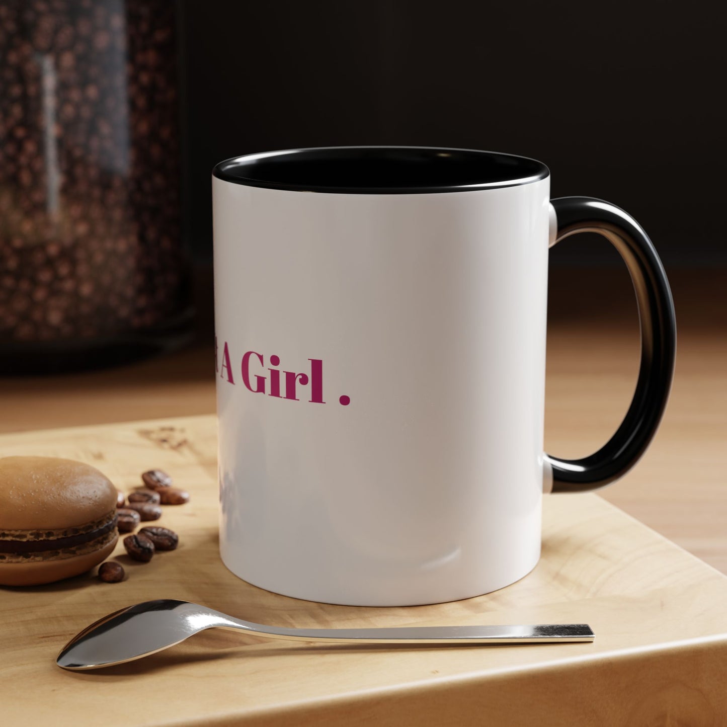 “IM JUST A GIRL “ Accent Coffee Mug (11, 15oz)