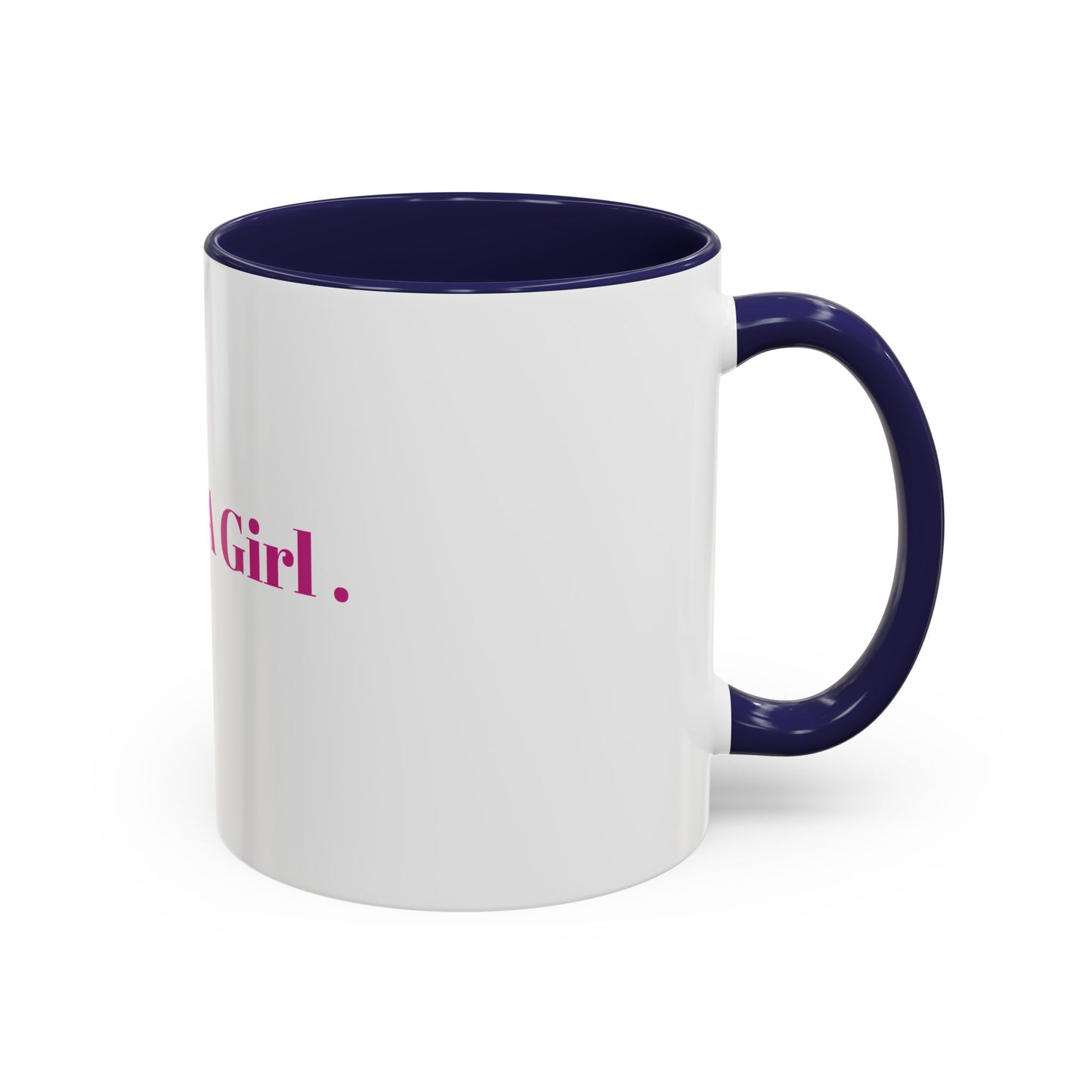 “IM JUST A GIRL “ Accent Coffee Mug (11, 15oz)
