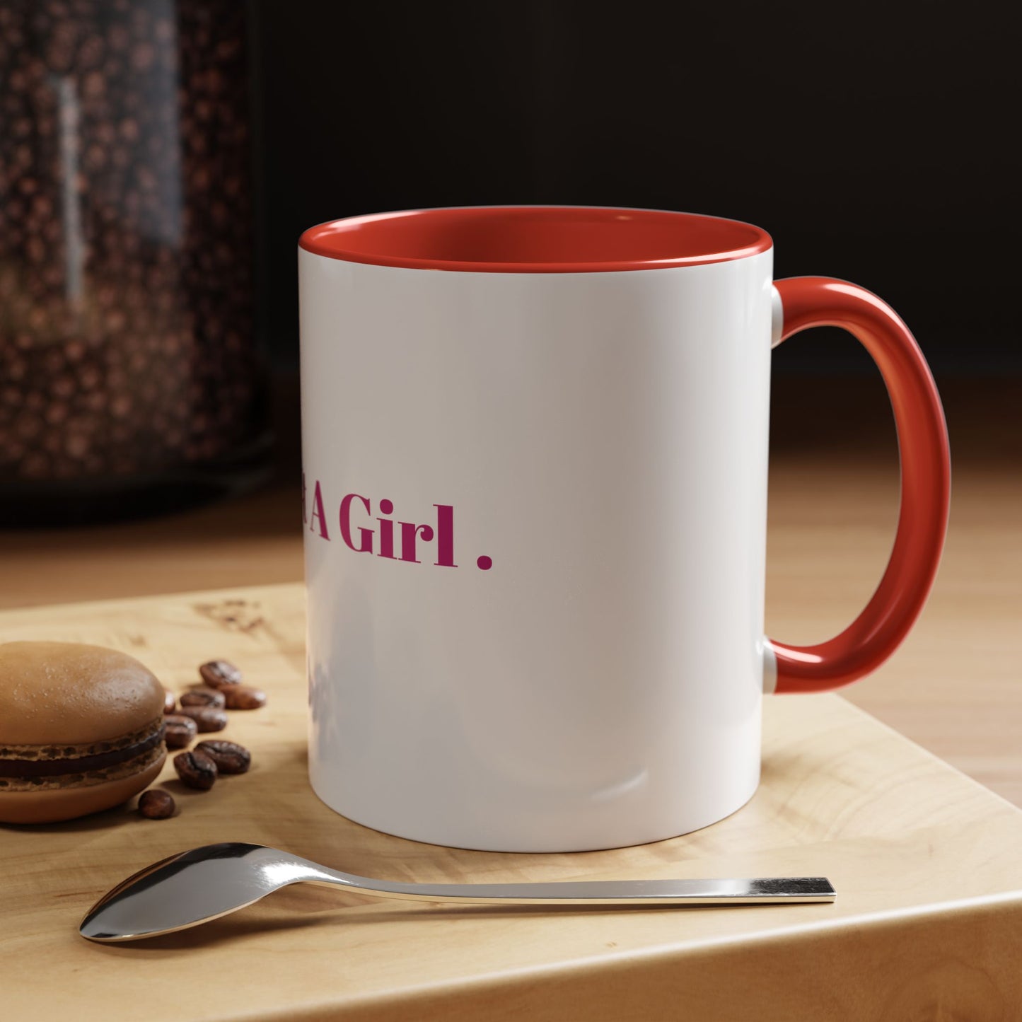 “IM JUST A GIRL “ Accent Coffee Mug (11, 15oz)