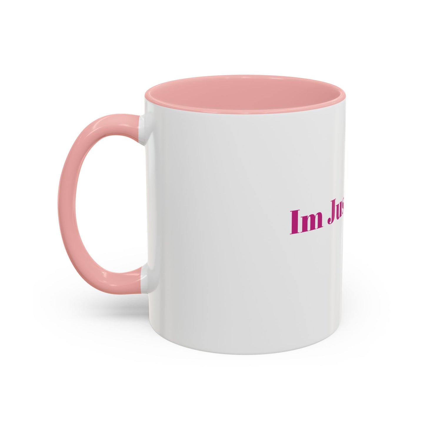 “IM JUST A GIRL “ Accent Coffee Mug (11, 15oz)