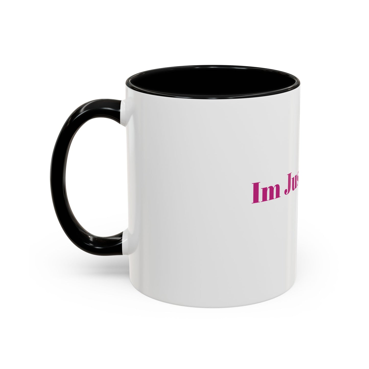 “IM JUST A GIRL “ Accent Coffee Mug (11, 15oz)