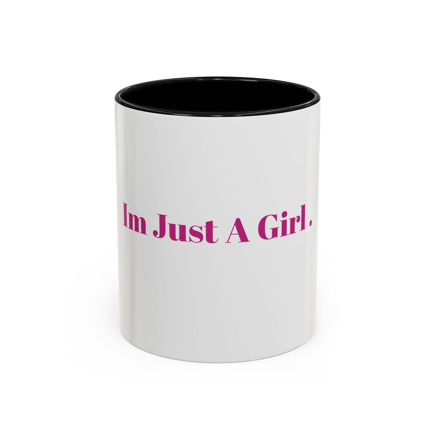 “IM JUST A GIRL “ Accent Coffee Mug (11, 15oz)