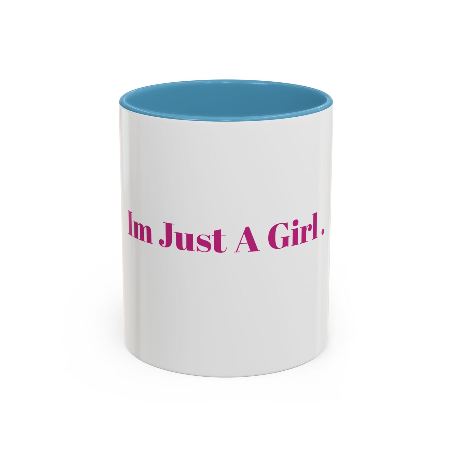 “IM JUST A GIRL “ Accent Coffee Mug (11, 15oz)