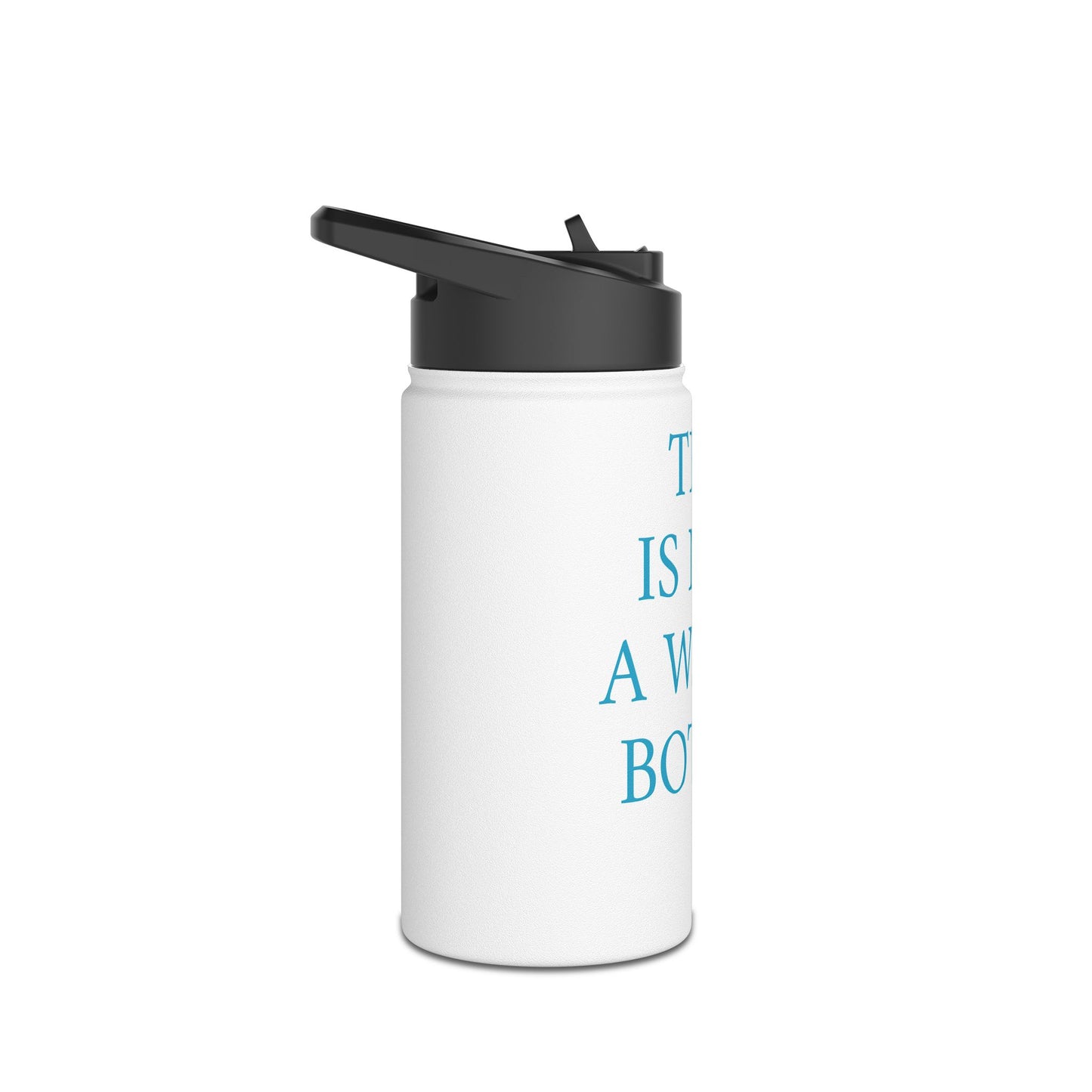“THIS IS NOT A WATER BOTTLR “Stainless Steel Water Bottle, Standard Lid