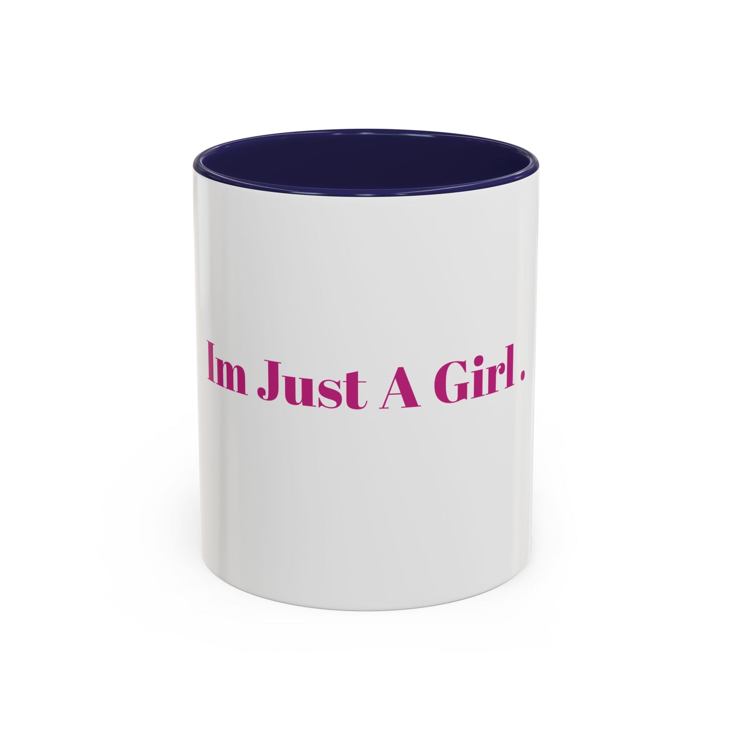 “IM JUST A GIRL “ Accent Coffee Mug (11, 15oz)